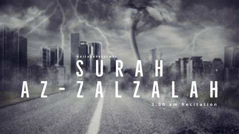 Surah Az Zalzalah The Earthquake سورة الزلزلة Lofi 3am Beautiful