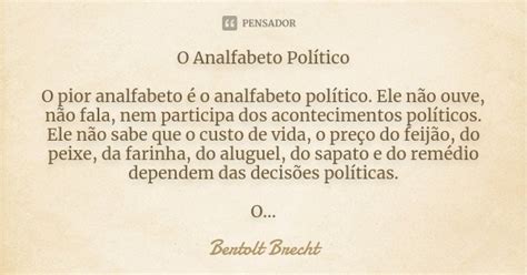 O Analfabeto Político O Pior Analfabeto Bertolt Brecht Pensador