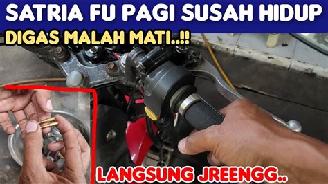 Penyebab Satria F 150 Kalau Pagi Susah Hidup Digas Malah Mati YouTube