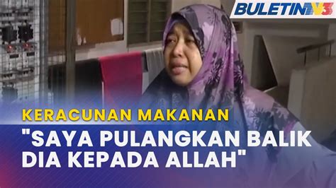 Keracunan Makanan Ibu Mangsa Reda Tidak Salahkan Sesiapa Youtube