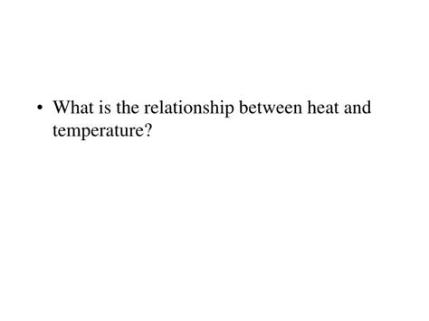 Ppt What Is The Relationship Between Heat And Temperature Powerpoint Presentation Id1919082