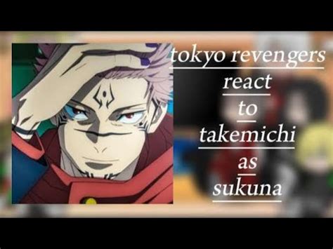 Tokyo Revengers Characters S React To Takemichi As Sukuna Part