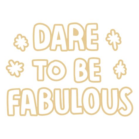 Dare To Be Fabulous Lettering Quote PNG SVG Design For T Shirts