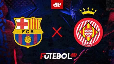 Barcelona X Girona Ao Vivo Campeonato Espanhol Youtube