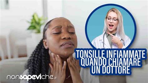 Tonsille Ipertrofiche O Infiammate Quando Rivolgersi Subito Al Medico