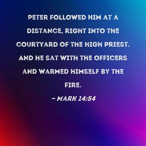 Mark 1454 Peter Followed Him At A Distance Right Into The Courtyard