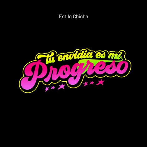 Frase Chicha Tu Envidia Es Mi Progreso