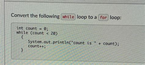 Solved Convert The Following While Loop To A For Loop Int Chegg