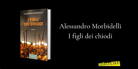 I Figli Dei Chiodi Alessandro Morbidelli Milanonera