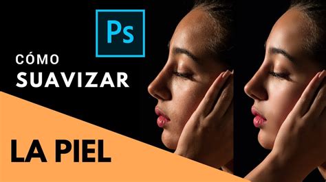 Cómo SUAVIZAR LA PIEL sin perder su textura TUTORIAL PHOTOSHOP