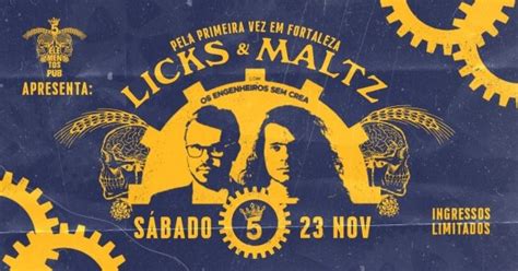 LiCKS E MALTZ E Os ENGENHEIROS SEM CREA Em Fortaleza Sympla