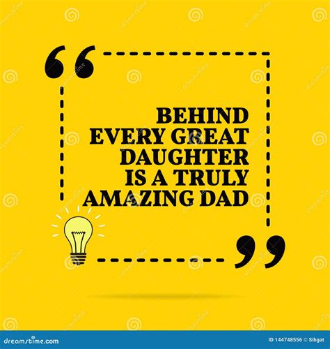 Inspirational Motivational Quote Behind Every Great Daughter Is A