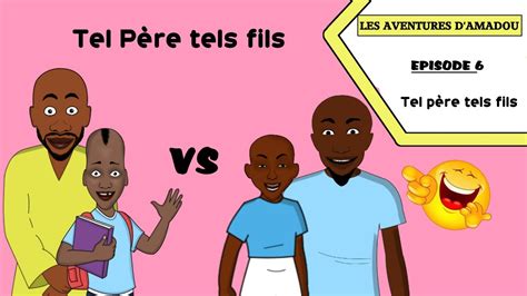 Les Aventures D Amadou Episode Tel P Re Tels Fils Youtube