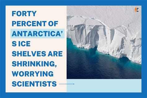 Forty Percent Of Antarcticas Ice Shelves Are Shrinking Worrying