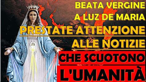 Beata Vergine A Luz De Maria Prestate Attenzione Alle Notizie Che