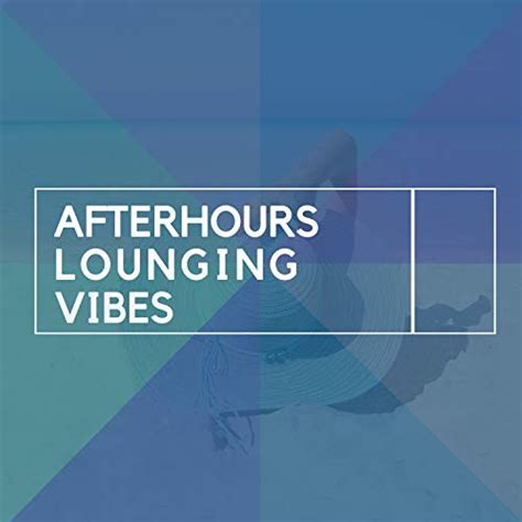 Afterhours Lounging Vibes by Lounge Music Café on Amazon Music