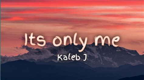 Kaleb J Its Only Me Lyrics Cover By Willy Anggawinata Youtube