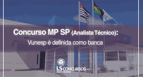 Concurso Mp Sp Analista Técnico Científico Vunesp é Definida Como Banca Ls Ensino