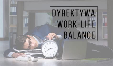 Dyrektywa Work Life Balance Blog Compact Enova Wdro Enia Enova