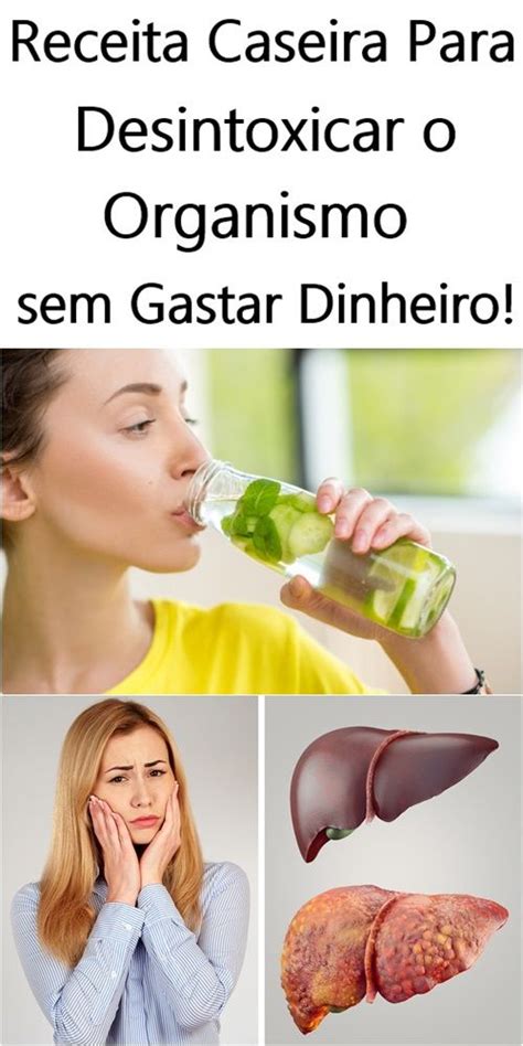 Como Desintoxicar O Organismo Sem Gastar Dinheiro Em