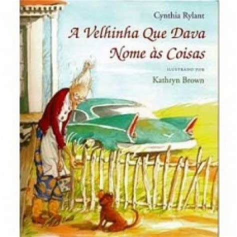 A Velhinha Que Dava Nome Às Coisas