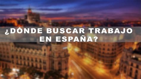 ≫ ¿cómo Buscar Trabajo En España 2023 2024 ️【 Enero 2025】