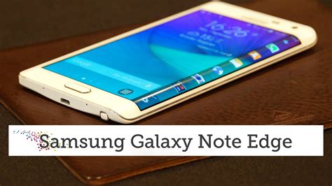 Samsung Galaxy Note Edge Hands On Youtube