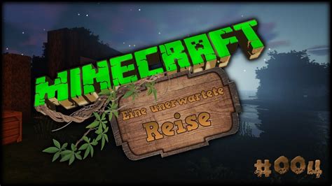 Minecraft Eine Unerwartete Reise Ein St Ckchen Heimat Youtube