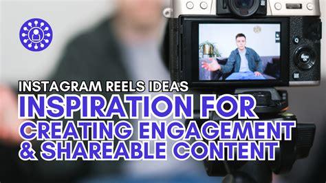 Instagram Reels Ideas Inspiration For Creating Engaging And Shareable