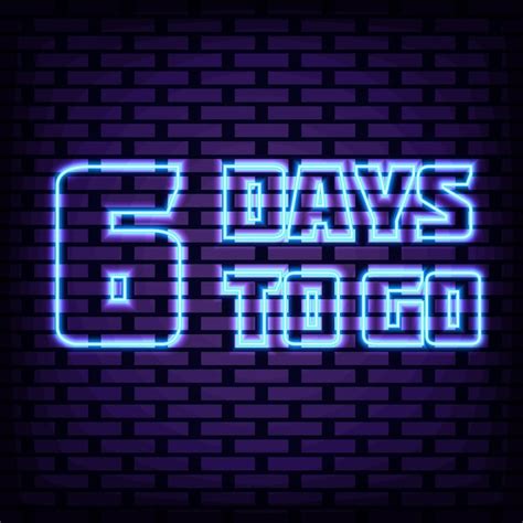 Premium Vector 6 Days To Go Neon Signboards Glowing With Colorful Neon Light Night Advensing