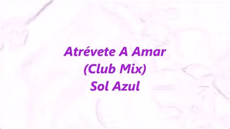 Sol Azul Atr Vete A Amar Club Mix Vdj Ara A Special Video Version