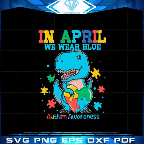 In April We Wear Blue Autism Awareness Autism Dinosaur Svg