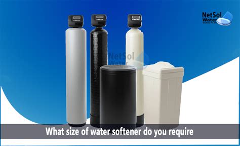 What Size Of Water Softener Do You Require