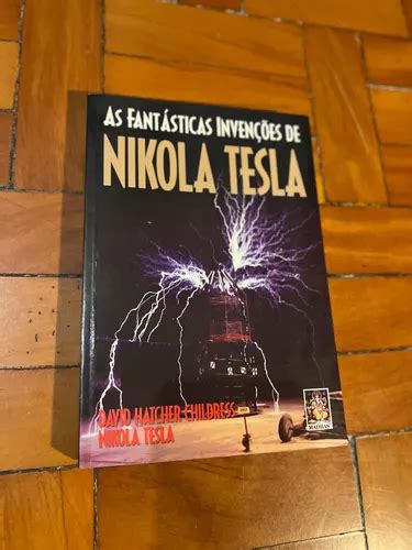 As Fant Sticas Inven Es De Nikola Tesla David Hatcher Parcelamento