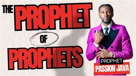 Prophet Passion Javas Arrogance Is Unbelievable Youtube