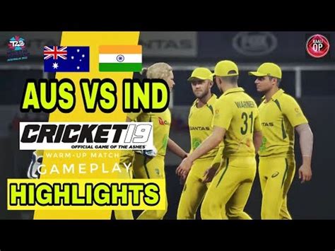 CRICKET 19 AUSTRALIA VS INDIA WARM UP MATCH T20 WC 2022 HIGHLIGHTS