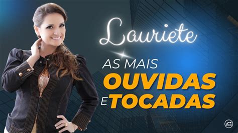 As Mais Ouvidas E Tocadas De Lauriete Top As Melhores M Sicas De