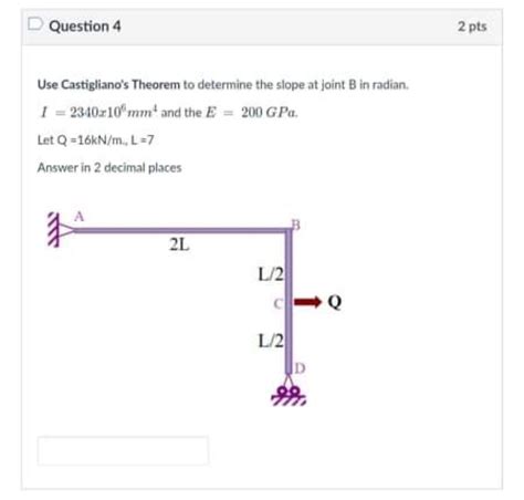 Solved Question Pts Use Castigliano S Theorem To Chegg