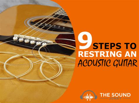 How To Restring An Acoustic Guitar In 9 Easy Steps (Videos Included)