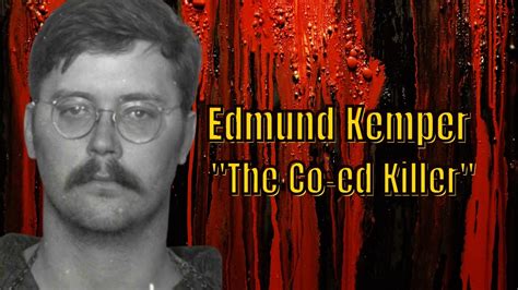 Serial Killer Edmund Kemper The Co Ed Killer Youtube