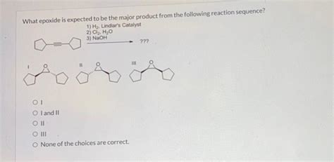 Solved What Epoxide Is Expected To Be The Major Product From Chegg