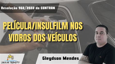 Resolu O N Do Contran Pel Cula Insulfilm Nos Vidros Dos