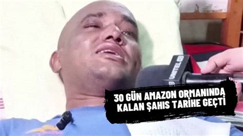 Amazon Ormanlar Nda Kaybolan Adam G N Sonra Sa Bulundu