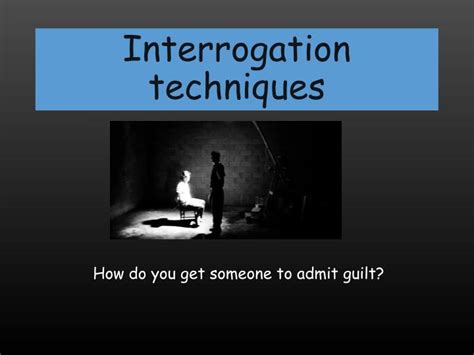 PPT - Interrogation techniques PowerPoint Presentation, free download ...