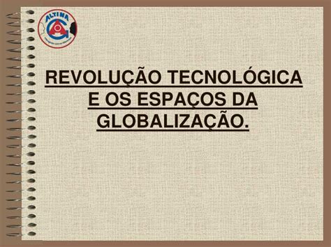 PPT REVOLUÇÃO TECNOLÓGICA E OS ESPAÇOS DA GLOBALIZAÇÃO PowerPoint