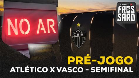 Pr Jogo Ao Vivo Direto Da Arena Atl Tico X Vasco Copa Do Brasil