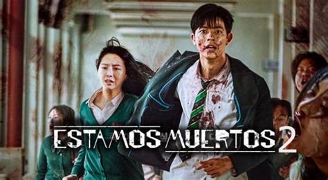 ‘estamos Muertos 2 En Netflix Cuándo Se Estrena Tráiler Reparto Y