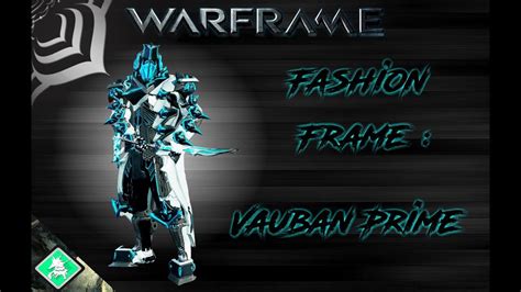 Warframe Fashion Frame Vauban Prime Youtube