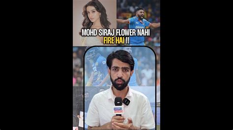 Mohd Siraj Flower Nahi Fire Hai Youtube