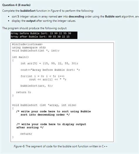 Solved Question 4 8 Marks Complete The BubbleSort Function Chegg